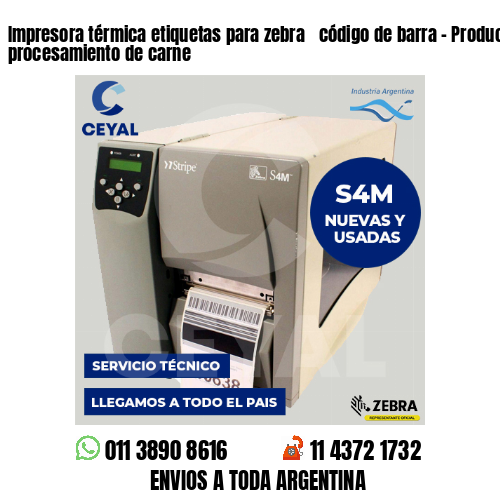 Impresora térmica etiquetas para zebra  código de barra – Producción y procesamiento de carne